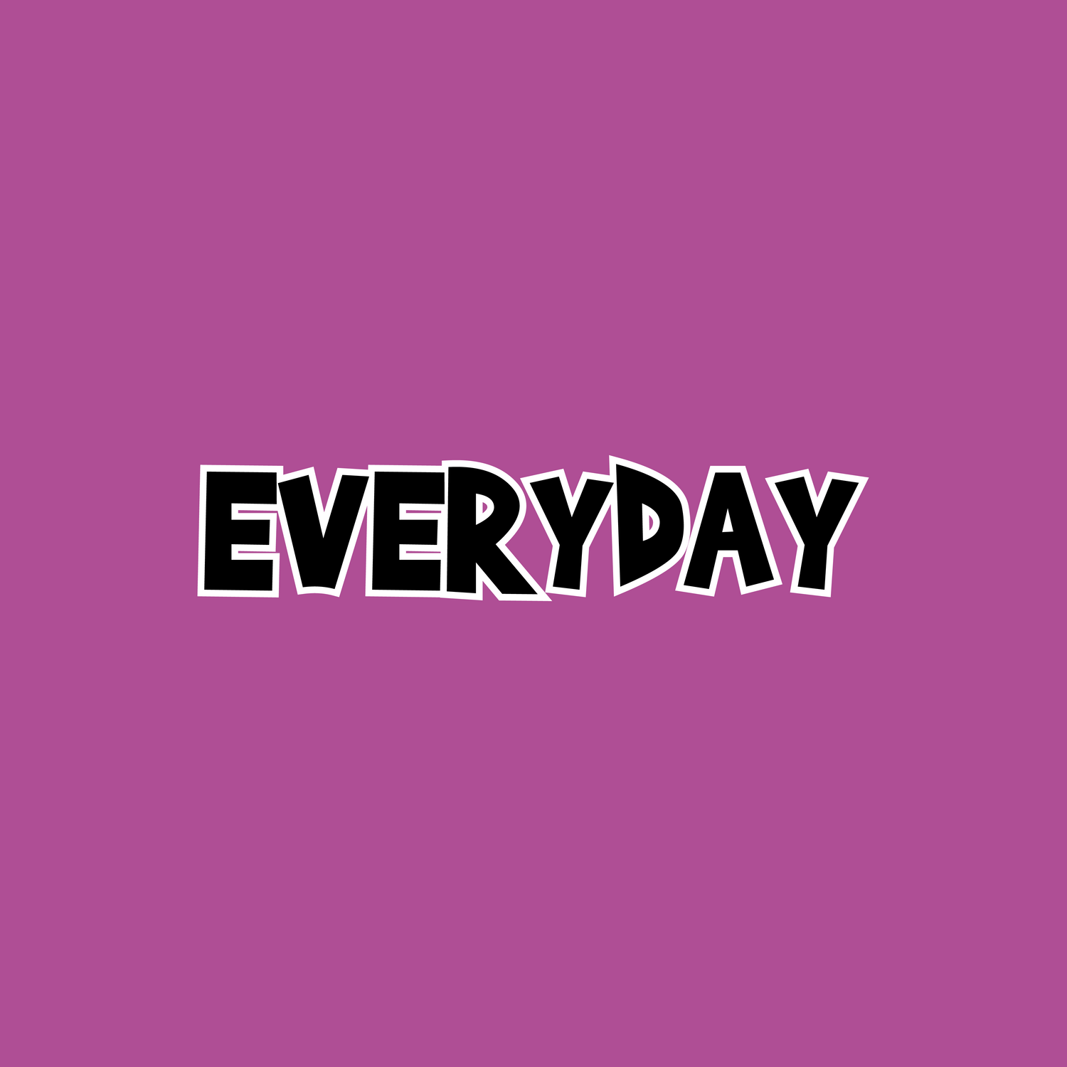 Everyday